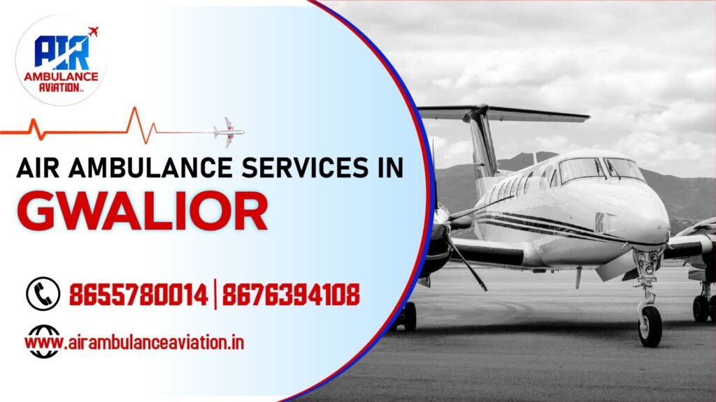 Air Ambulance services in gwalior