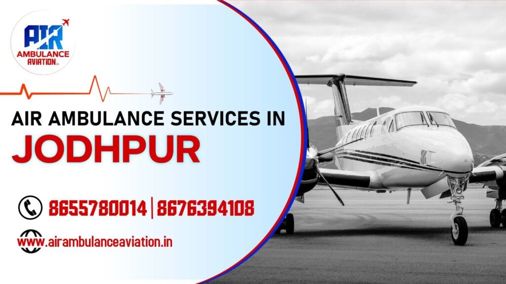 Air Ambulance services in jodhpur