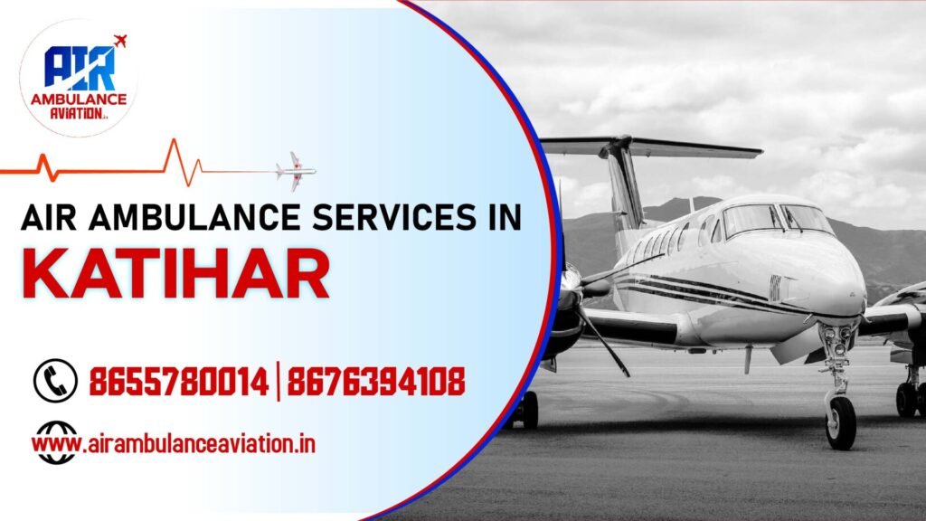 Air Ambulance services in katihar