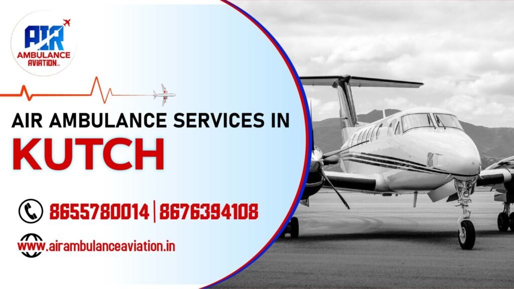 Air Ambulance services in kutch