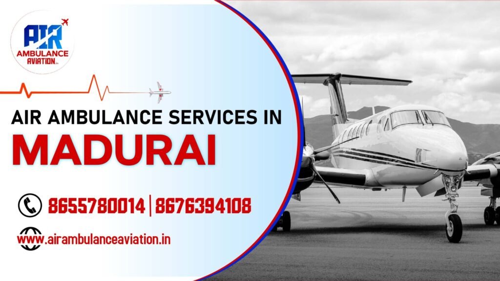 Air Ambulance services in madurai